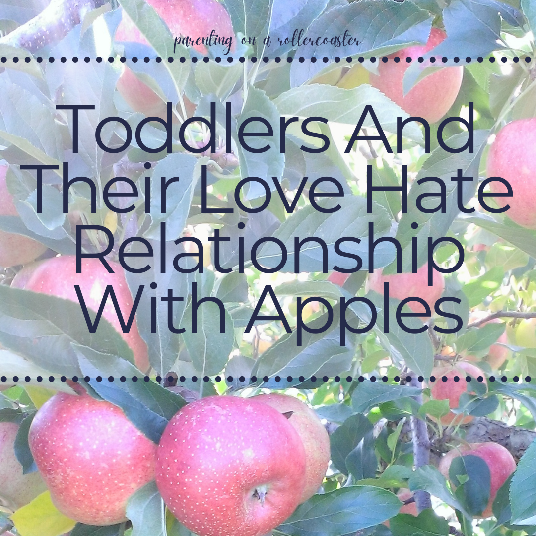 Toddlers And Their Love Hate Relationship With Apples